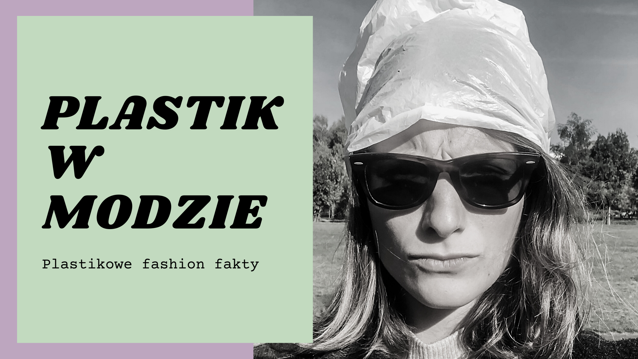 Plastikowe fashion fakty, czyli o plastiku w modzie.